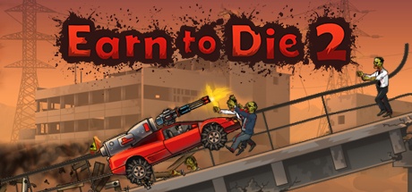    Earn To Die      -  4