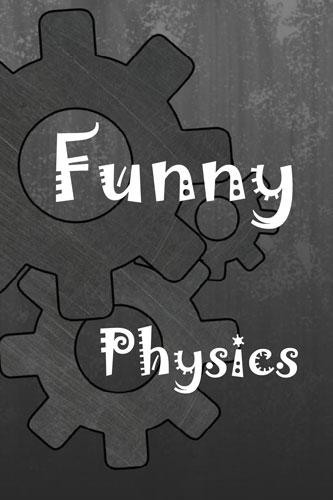 Funny Physics