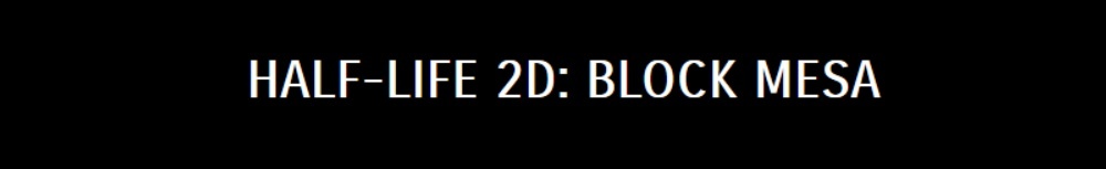 Half-Life 2D: Block Mesa v1.2