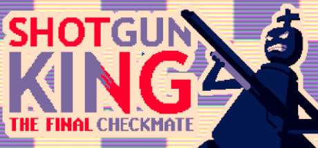 Shotgun King: The Final Checkmate v1.37