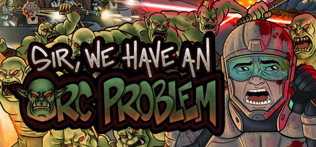 Sir, We Have an Orc Problem v28.07.2026