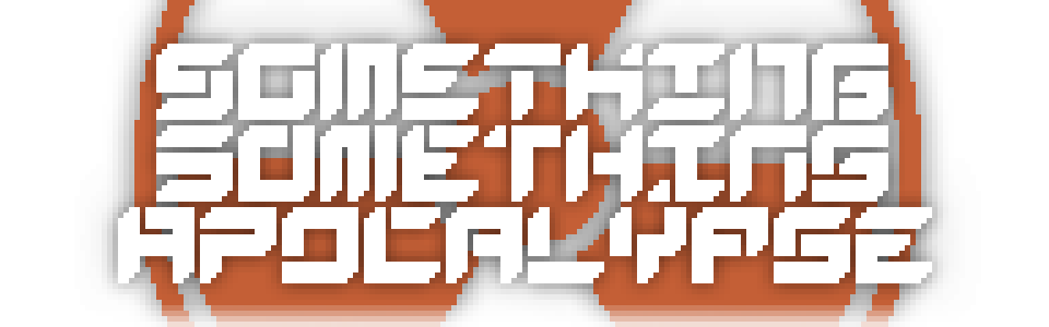 Something Something Apocalypse v0.6.1 [Alpha]