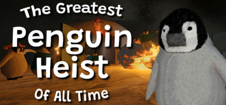The Greatest Penguin Heist of All Time v02.07.2021 [Steam Early Access]
