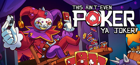 This Ain’t Even Poker, Ya Joker v0.47a
