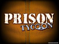 Prison Tycoon / Тюремный Магнат