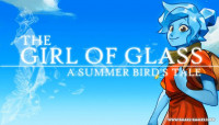 The Girl of Glass: A Summer Bird's Tale